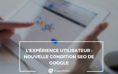 l’UX (Exp. Utilisateur) bientôt prise en compte par Google pour le référencement !